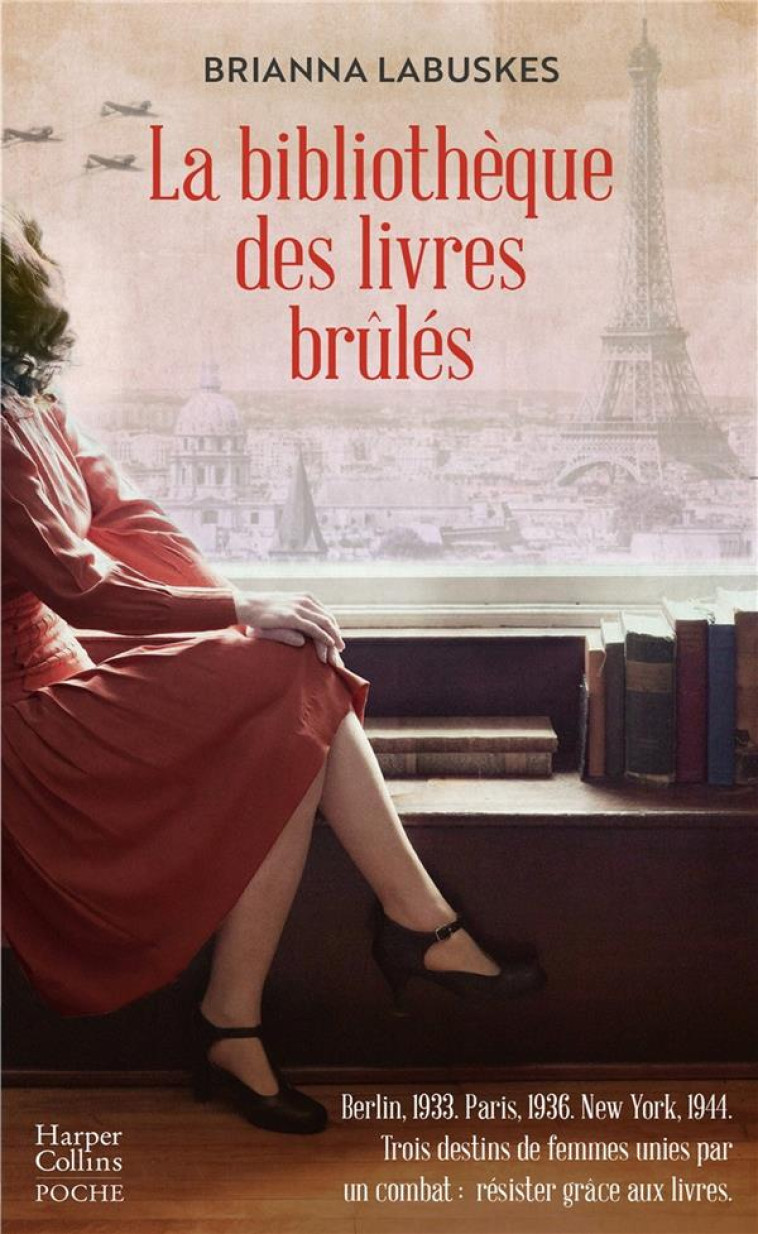 LA BIBLIOTHEQUE DES LIVRES BRULES - LE DESTIN DE TROIS FEMMES UNIES PAR UN COMBAT : RESISTER GRACE A - LABUSKES BRIANNA - HARPERCOLLINS