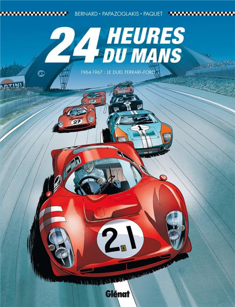 24 HEURES DU MANS - T01 - 24 HEURES DU MANS - 1964-1967 - LE DUEL FERRARI-FORD - BERNARD/PAPAZOGLAKIS - Glénat