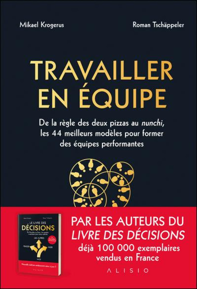 TRAVAILLER EN EQUIPE - DE LA REGLE DES DEUX PIZZAS AU NUNCHI, LES 44 MEILLEURS MODELES POUR FORMER D - KROGERUS/TSCHAPPELER - ALISIO