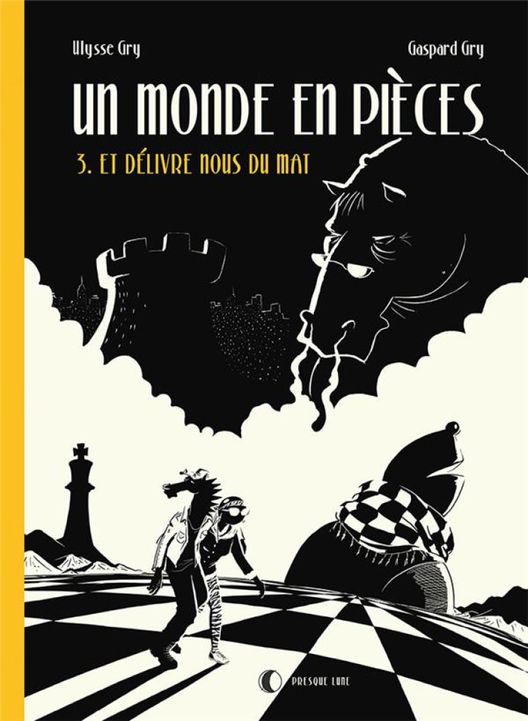 UN MONDE EN PIECES T03 - GASPARD & ULYSSE GRY - PRESQUE LUNE