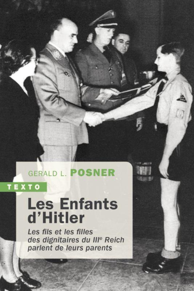 LES ENFANTS D-HITLER - LES FILS ET LES FILLES DES DIGNITAIRES DU IIIE REICH PARLENT DE LEURS PARENTS - POSNER GERALD - TALLANDIER