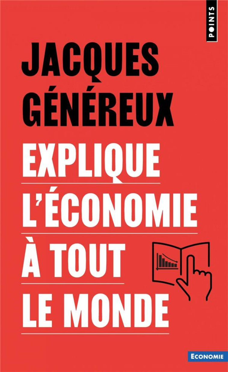 JACQUES GENEREUX EXPLIQUE L-ECONOMIE A TOUT LE MONDE - GENEREUX JACQUES - POINTS