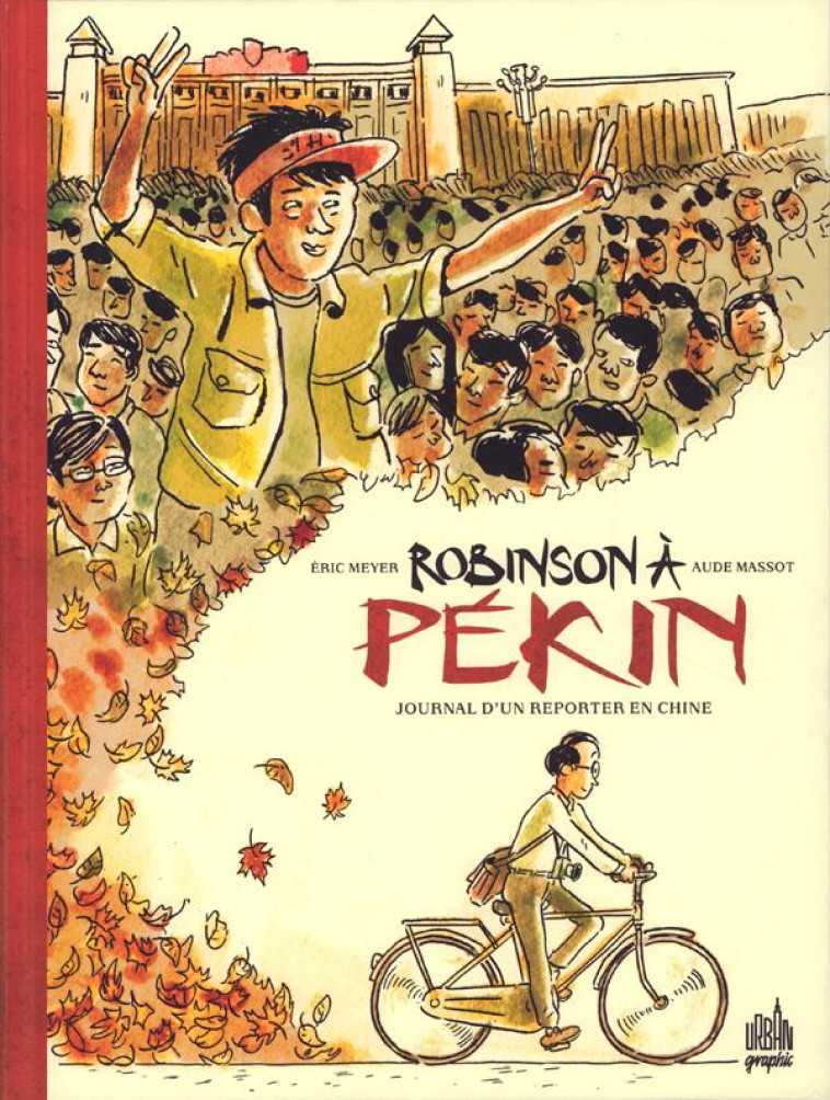 URBAN GRAPHIC - T01 - ROBINSON A PEKIN - JOURNAL D-UN REPORTER EN CHINE - MASSOT AUDE - URBAN CHINA