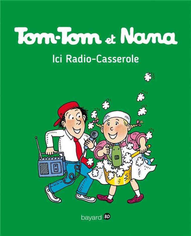 TOM-TOM ET NANA, TOME 11 - ICI RADIO CASSEROLE - COHEN/DESPRES/REBERG - Bayard Jeunesse