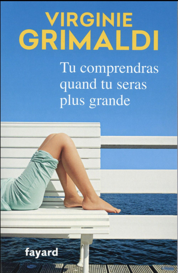 TU COMPRENDRAS QUAND TU SERAS PLUS GRANDE - Grimaldi Virginie - Fayard