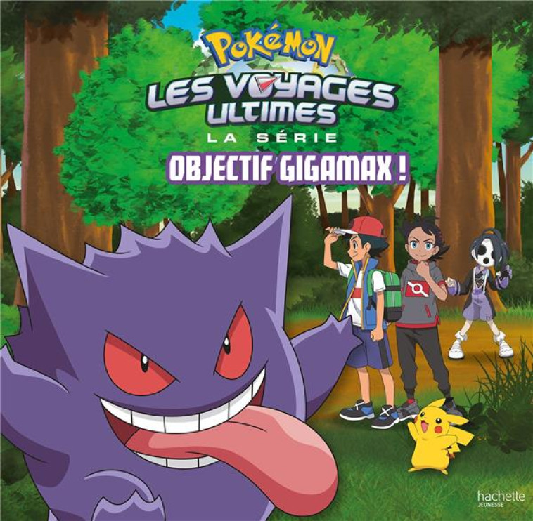 POKEMON - LES VOYAGES #14 - OBJECTIF GIGAMAX ! - GRAND ALBUM - THE POKEMON COMPANY - HACHETTE