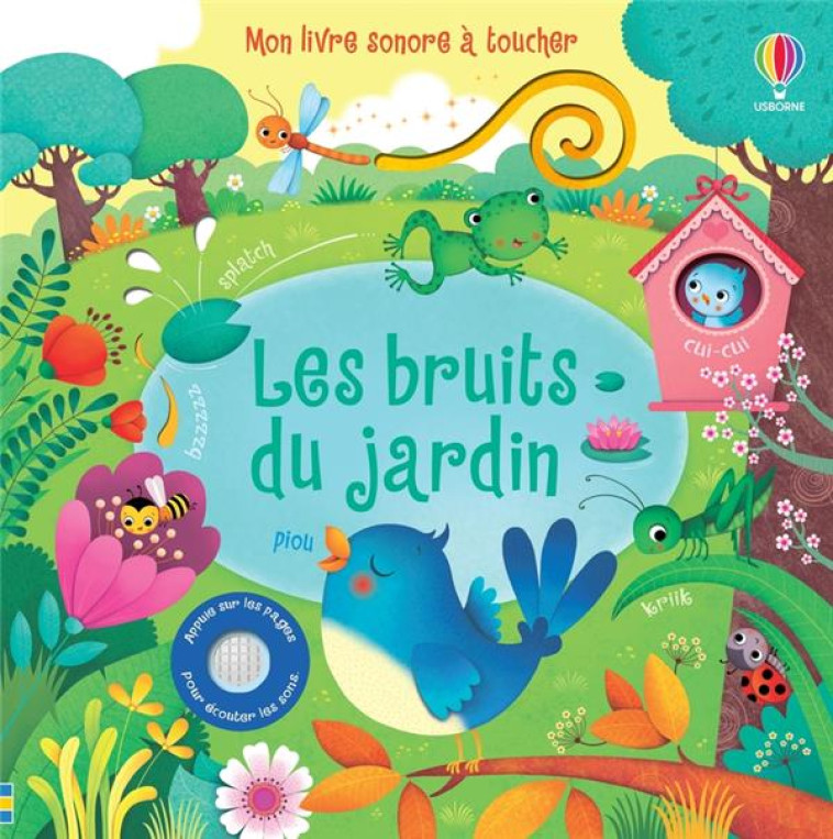 LES BRUITS DU JARDIN - MON LIVRE SONORE A TOUCHER - DES 1 AN - TAPLIN/IOSSA/EVER - Usborne