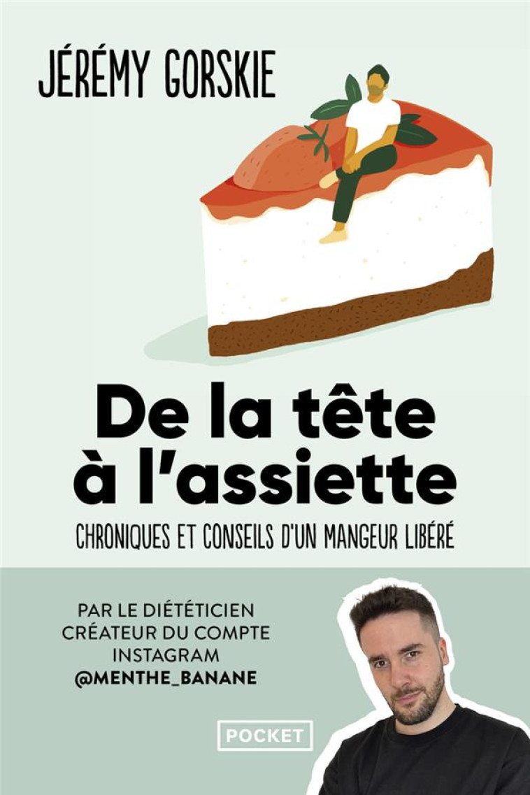 DE LA TETE A L-ASSIETTE - CHRONIQUES ET CONSEILS D-UN MANGEUR LIBERE - GORSKIE JEREMY - POCKET