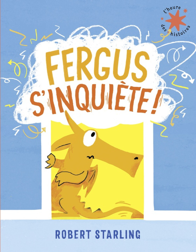 FERGUS S-INQUIETE ! - STARLING - GALLIMARD