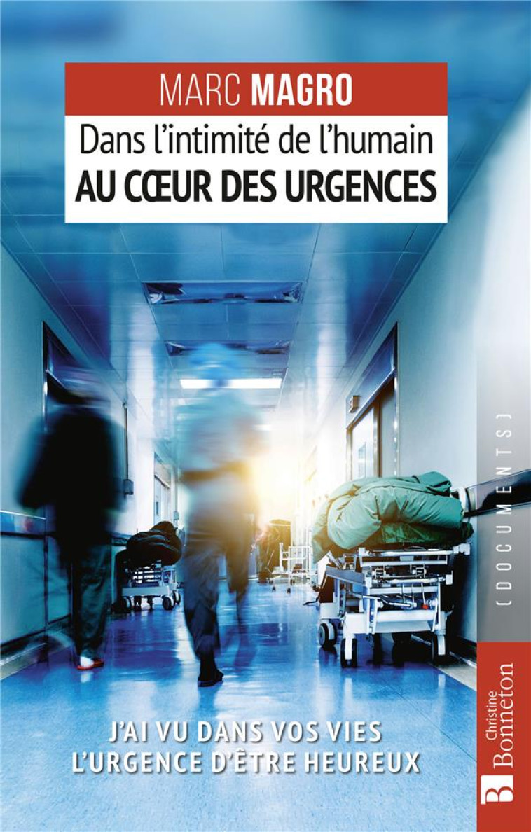 DANS L-INTIMITE DE L-HUMAIN AU COEUR DES URGENCES - MARC MAGRO - BONNETON