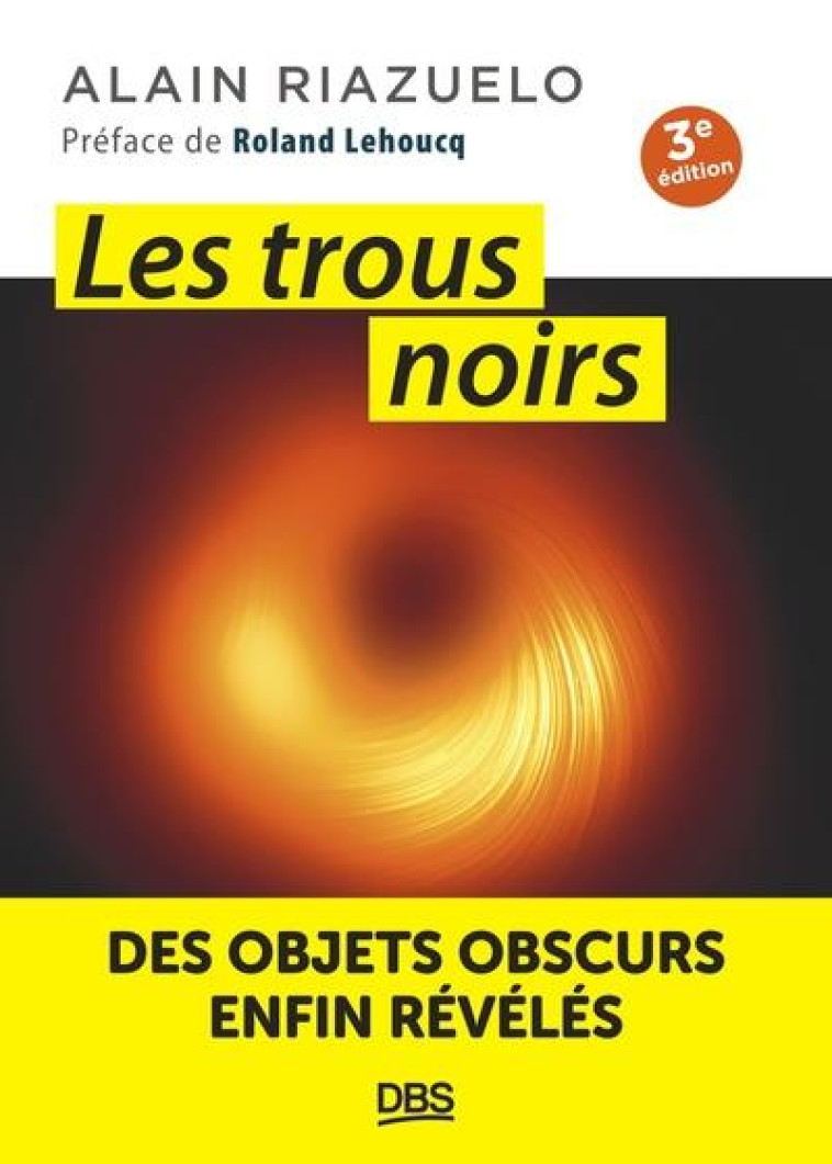 LES TROUS NOIRS - DES OBJETS OBSCURS ENFIN REVELES - RIAZUELO/LEHOUCQ - DE BOECK SUP