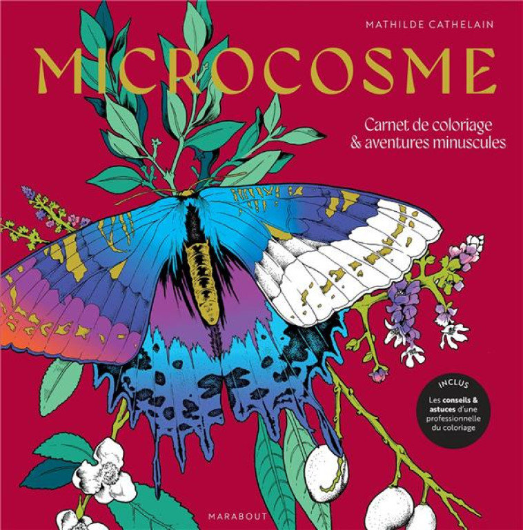 MICROCOSME - CARNET DE COLORIAGE & AVENTURES MINUSCULES - CATHELAIN MATHILDE - MARABOUT