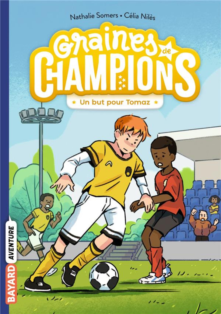 GRAINES DE CHAMPIONS, TOME 03 - UN BUT POUR TOMAZ ! - SOMERS/NILES - BAYARD JEUNESSE