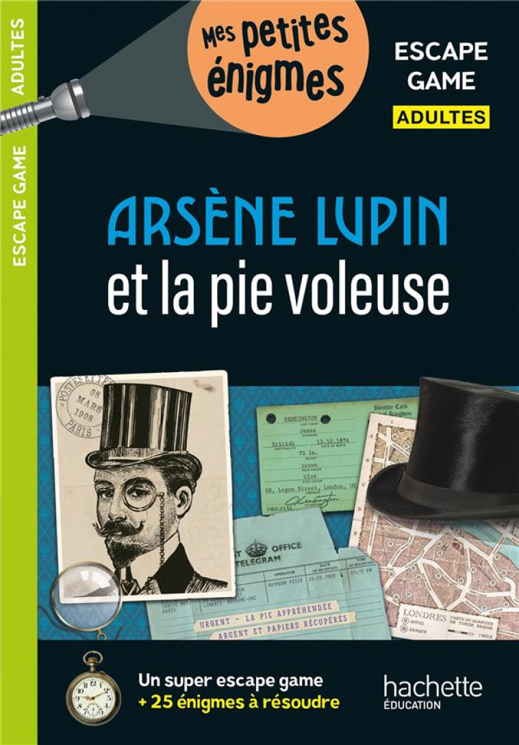 ESCAPE GAME ADULTES ARSENE LUPIN ET LA PIE VOLEUSE - CEBOLLADA ARNAUD - HACHETTE