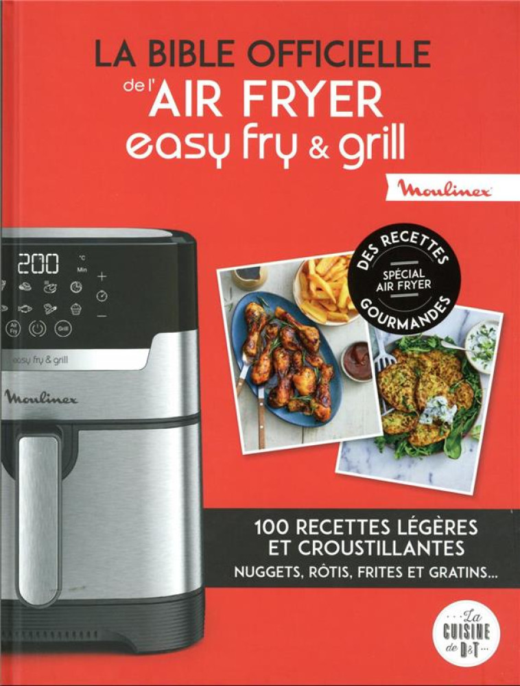 LA BIBLE OFFICIELLE DE L-AIR FRYER EASY FRY & GRILL - DUBOIS-PLATET/VEIGAS - LAROUSSE