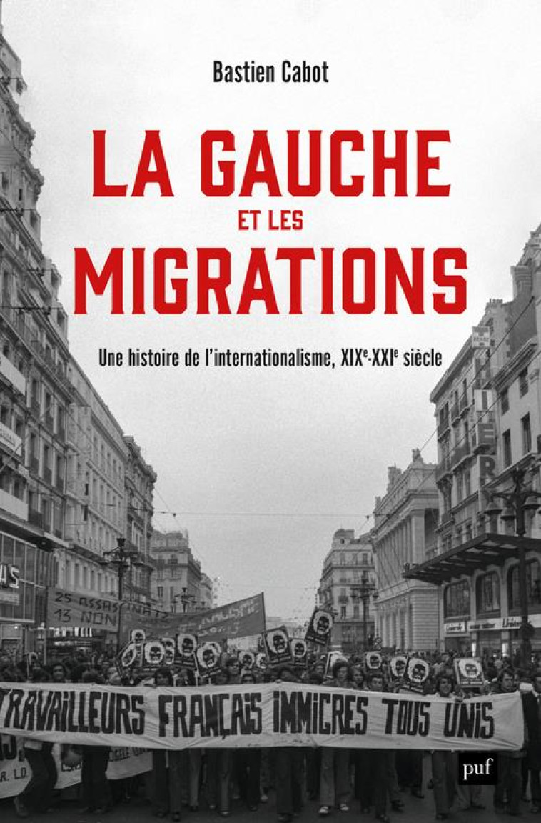 LA GAUCHE ET LES MIGRATIONS - UNE HISTOIRE MONDIALE, XVIIIE - XXIE SIECLE - CABOT BASTIEN - PUF