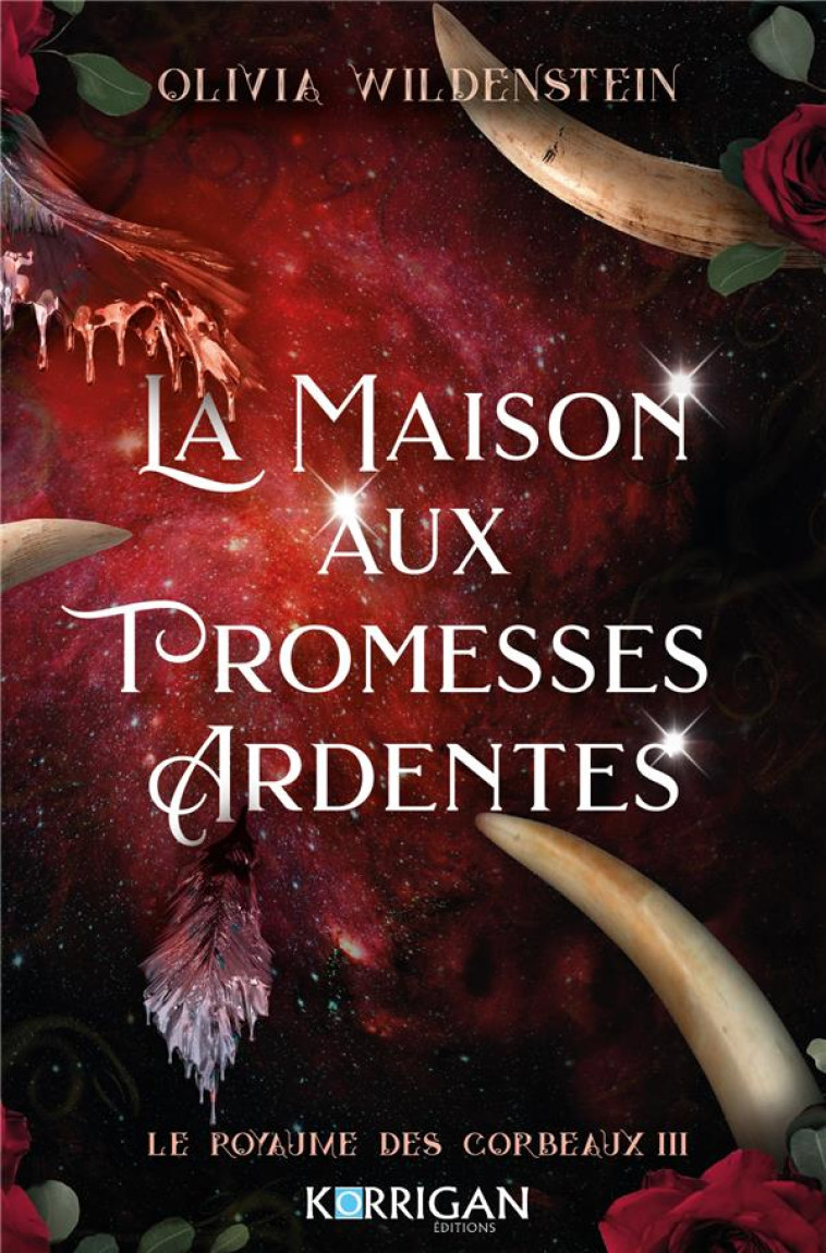 LE ROYAUME DES CORBEAUX T3 - LA MAISON AUX PROMESSES ARDENTES - WILDENSTEIN OLIVIA - KORRIGAN