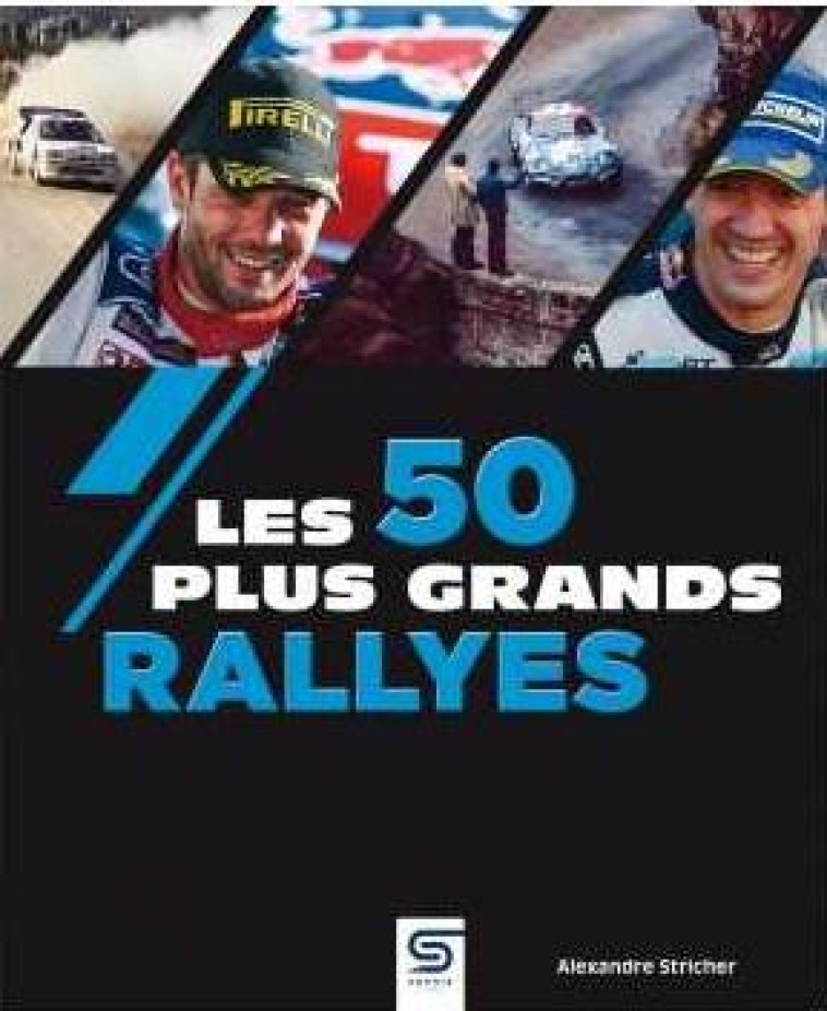 LES 50 PLUS GRANDS RALLYES - STRICHER ALEXANDRE - SOPHIA EDITIONS