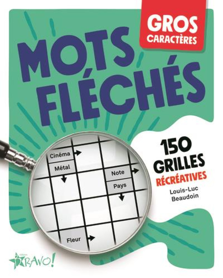 GROS CARACTERES - MOTS FLECHES - 150 GRILLES RECREATIVES - BEAUDOIN LOUIS-LUC - NC