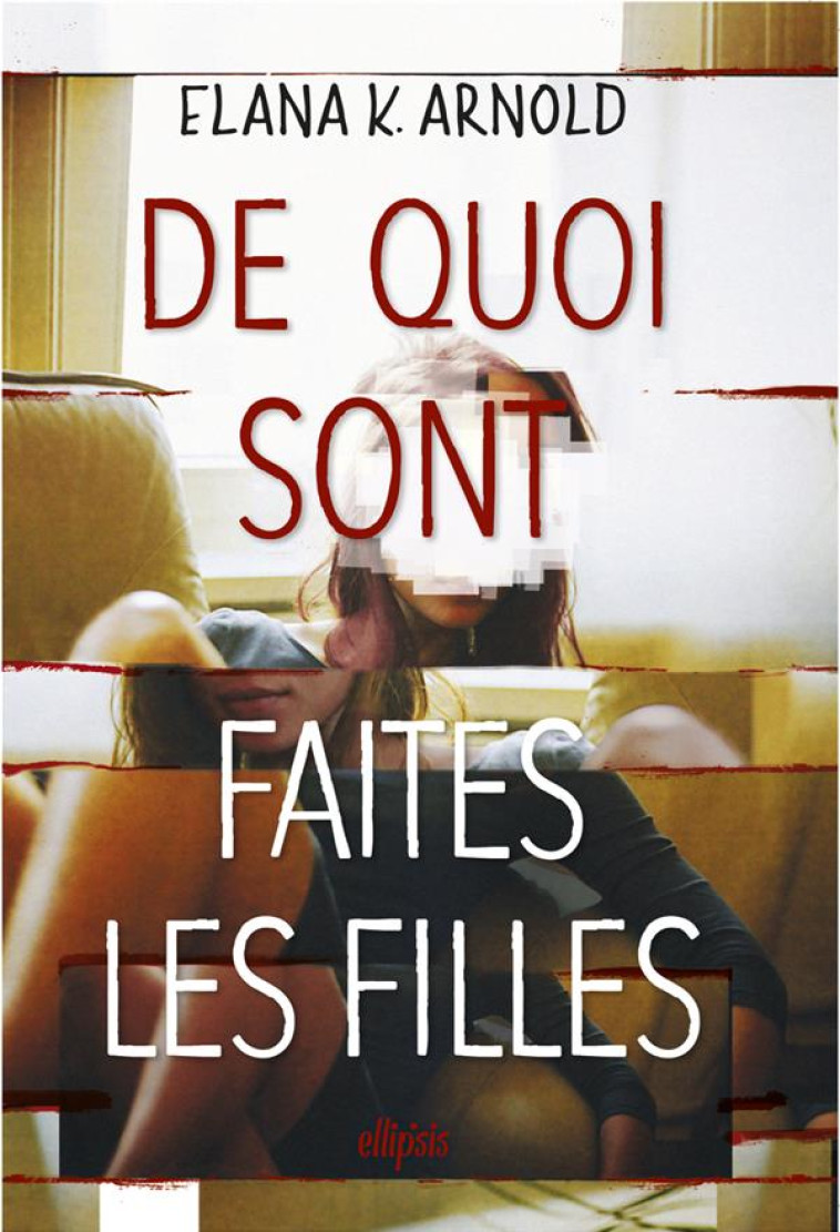 DE QUOI SONT FAITES LES FILLES (BROCHE) - ARNOLD ELANA K. - ELLIPSIS