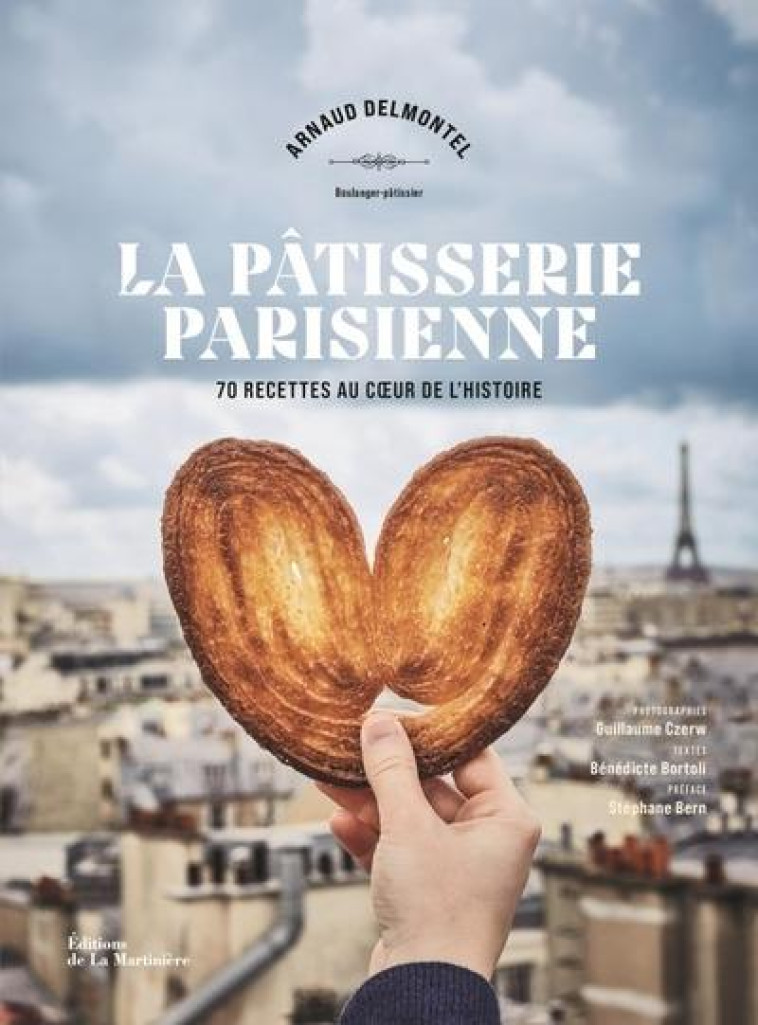 LA PATISSERIE PARISIENNE - 70 RECETTES AU CUR DE L-HISTOIRE - BORTOLI/DELMONTEL - MARTINIERE BL