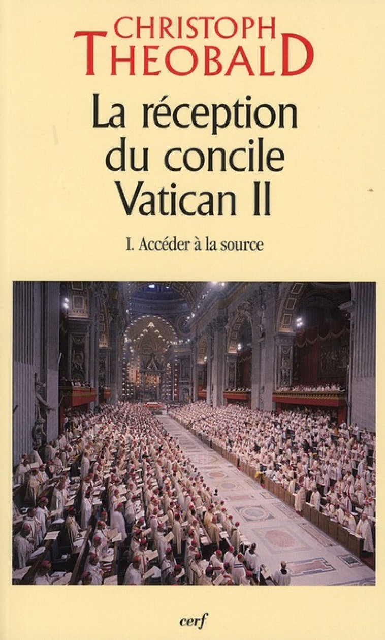 LA RECEPTION DU CONCILE VATICAN II TOME 1  -  ACCEDER A LA SOURCE - THEOBALD CHRIST - CERF