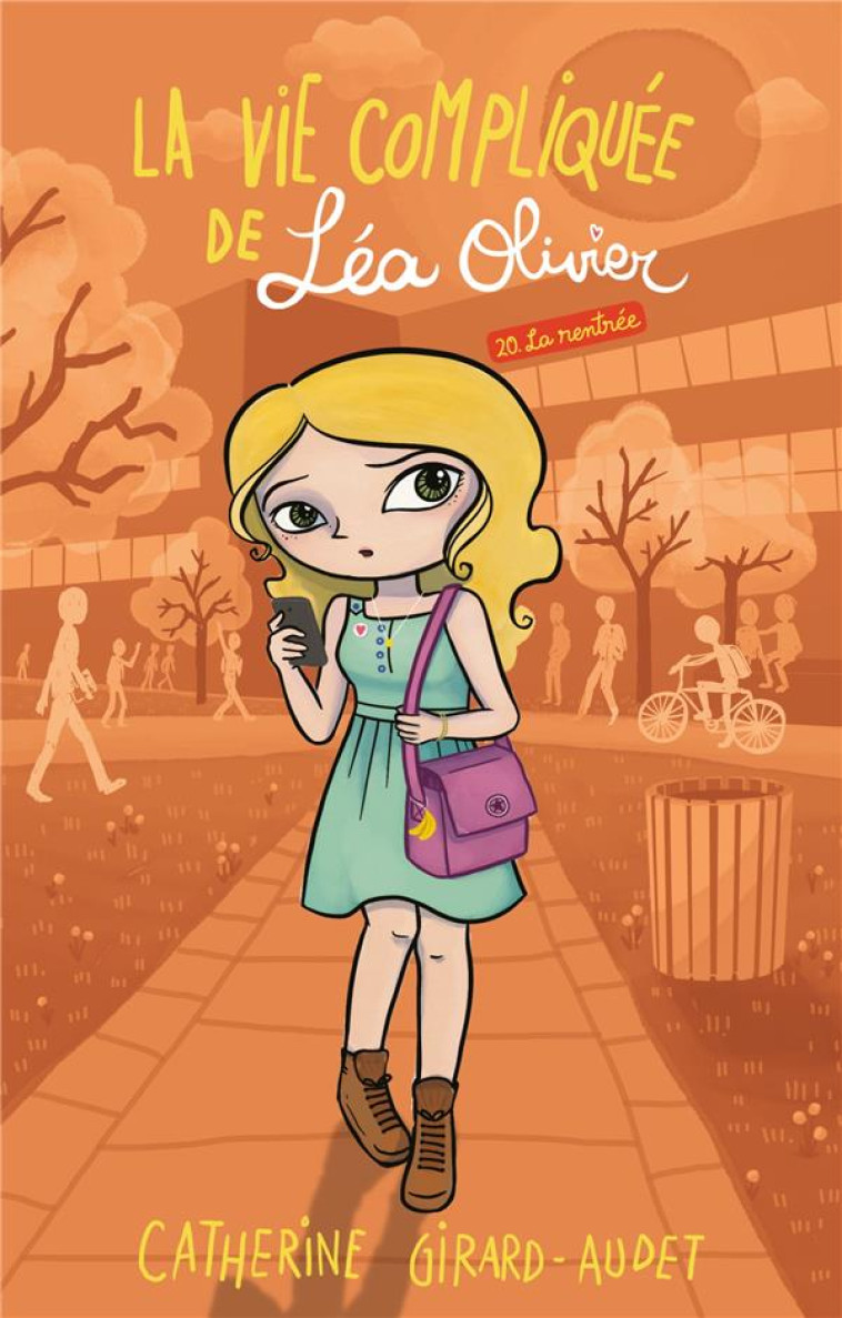 LA VIE COMPLIQUEE DE LEA OLIVIER T20 - LA RENTREE - GIRARD AUDET C. - KENNES EDITIONS