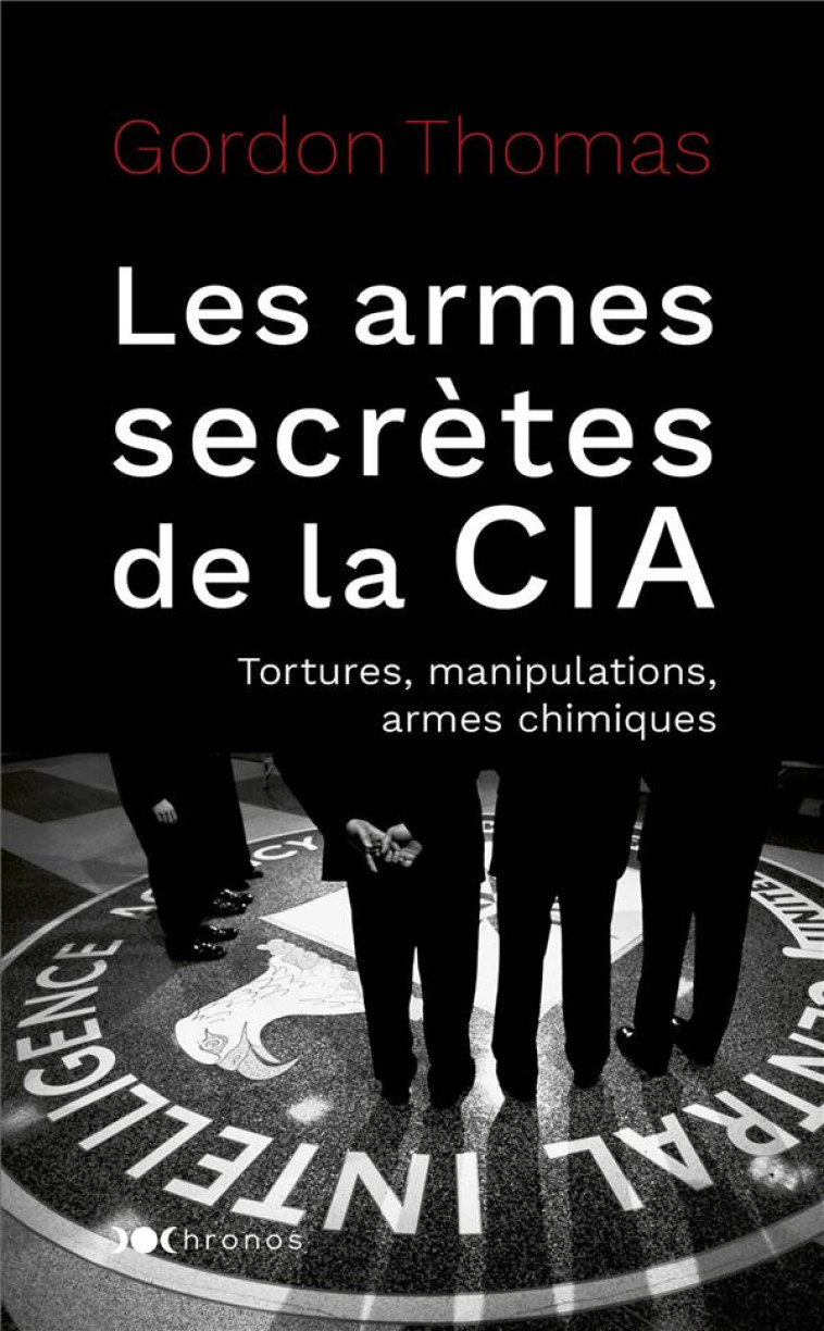 LES ARMES SECRETES DE LA CIA - TORTURES, MANIPULATIONS ET ARMES CHIMIQUES - THOMAS GORDON - NOUVEAU MONDE