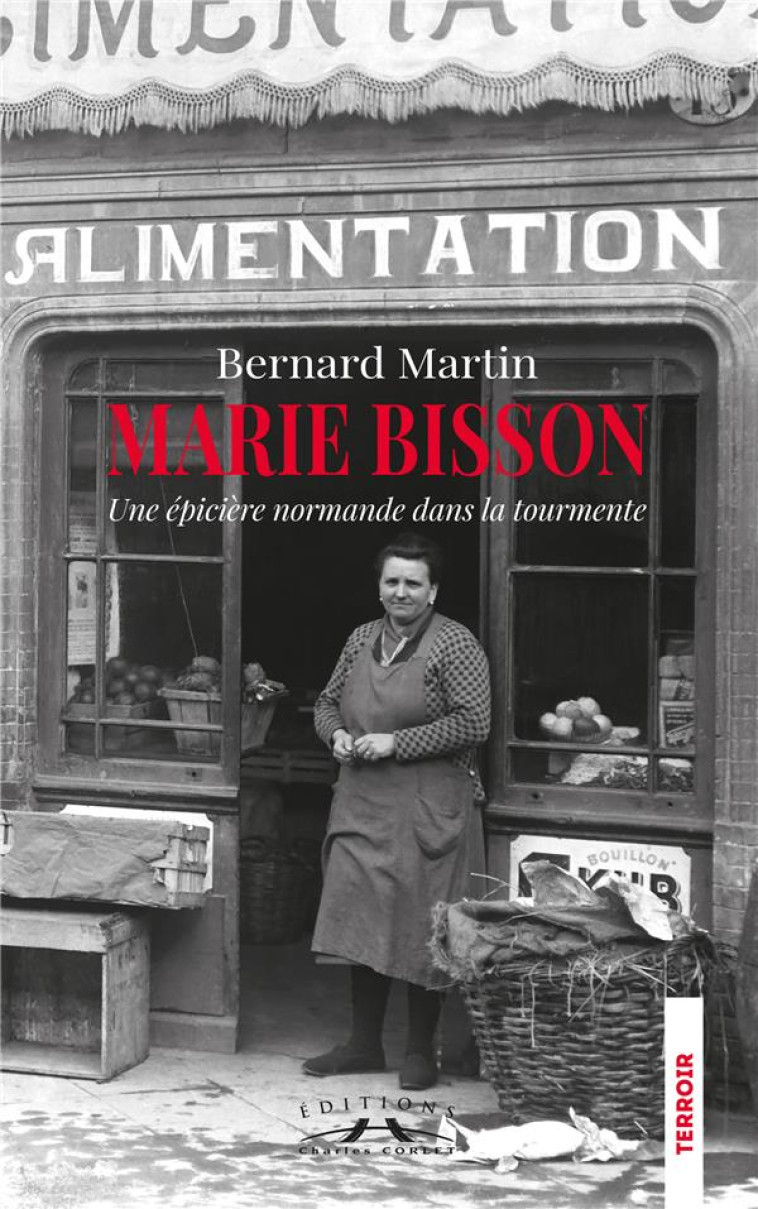 MARIE BISSON - UNE EPICIERE NORMANDE DANS LA TOURMENTE - MARTIN, BERNARD - CORLET