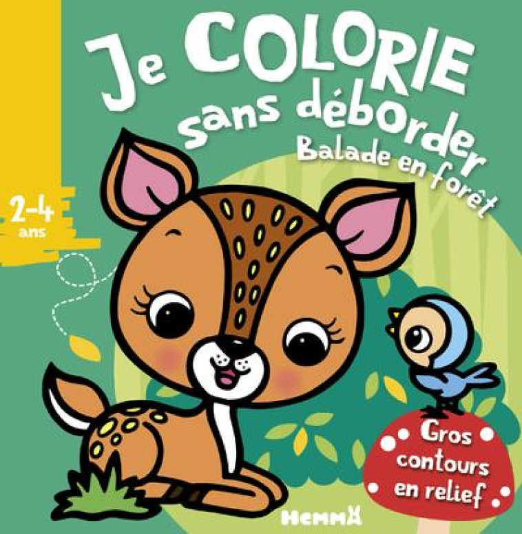 JE COLORIE SANS DEBORDER (2-4 ANS) - BALADE EN FORET T51 - AVEC GROS CONTOURS EN RELIEF ! - PIETTE NADINE - HEMMA