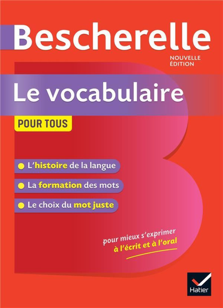 BESCHERELLE LE VOCABULAIRE POUR TOUS - LA REFERENCE SUR LE VOCABULAIRE FRANCAIS - LESOT ADELINE - HATIER SCOLAIRE