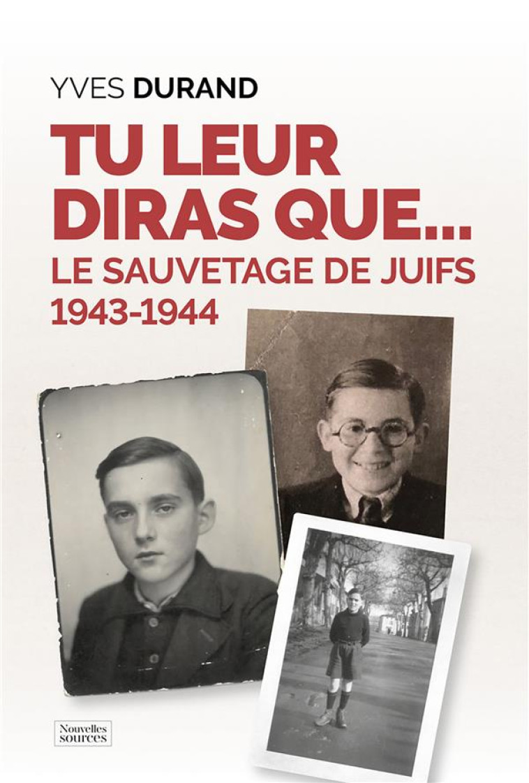 TU LEUR DIRAS QUE  - LE SAUVETAGE DES JUIFS 1943-1944 - DURAND YVES - DU LUMIGNON