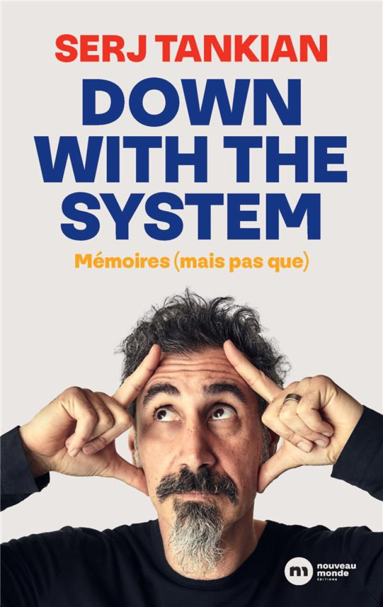 DOWN WITH THE SYSTEM - MEMOIRES - TANKIAN SERJ - NOUVEAU MONDE