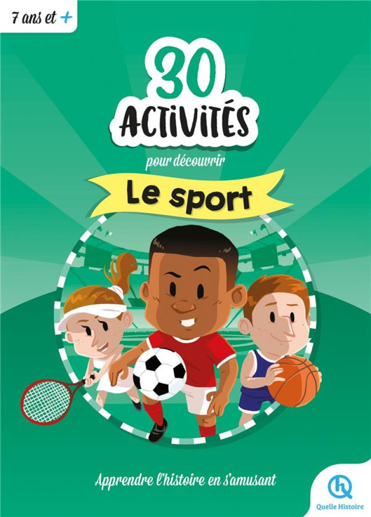 30 ACTIVITES POUR DECOUVRIR LE SPORT - APPRENDRE L-HISTOIRE EN S-AMUSANT - WENNAGEL/FERRET - QUELLE HISTOIRE