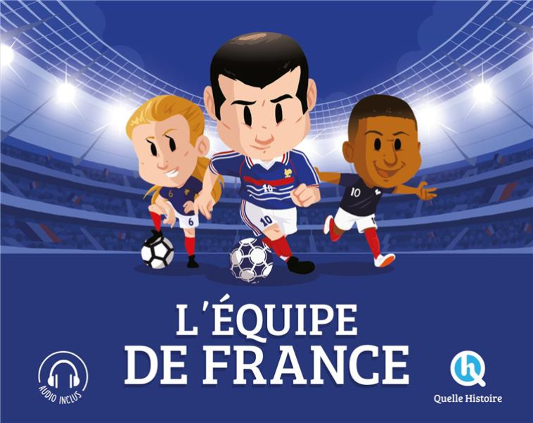 L-EQUIPE DE FRANCE (3EME ED) - GOUAZE/WENNAGEL - QUELLE HISTOIRE