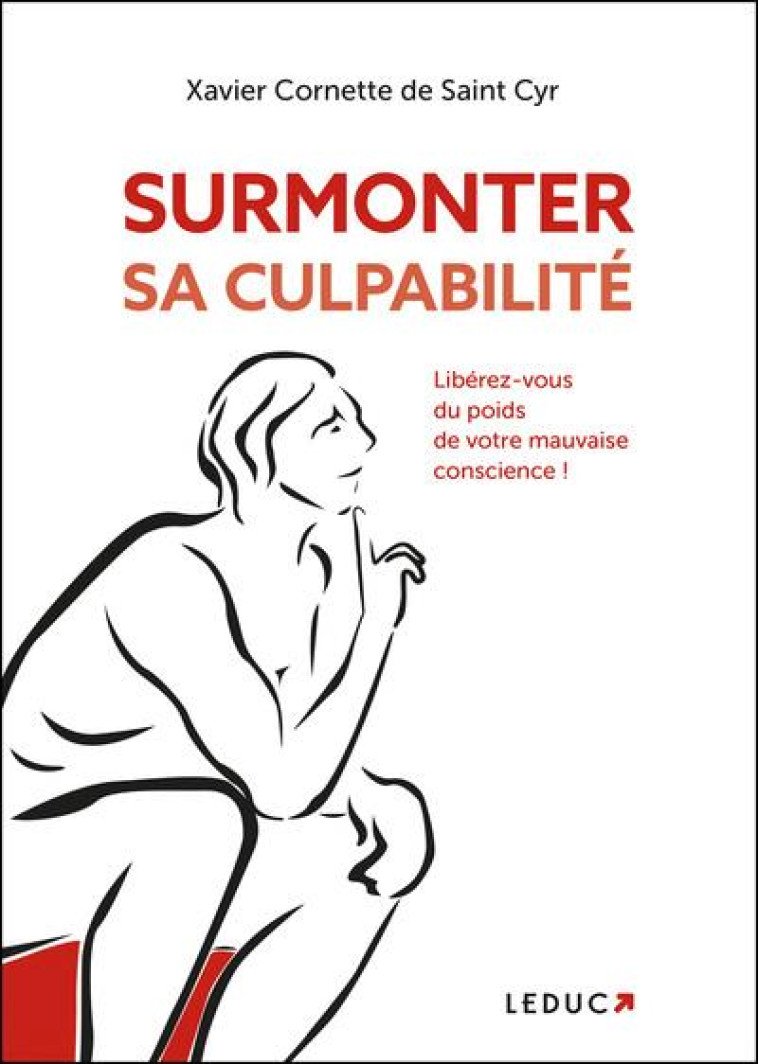 SURMONTER SA CULPABILITE - LIBEREZ-VOUS DU POIDS DE VOTRE MAUVAISE CONSCIENCE ! - CORNETTE DE SAINT CY - QUOTIDIEN MALIN