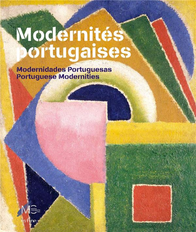 MODERNITES PORTUGAISES - MODERNIDADES PORTUGUESAS - PORTUGUESE MODERNITIES - BONNIN/BAIAO - IN FINE