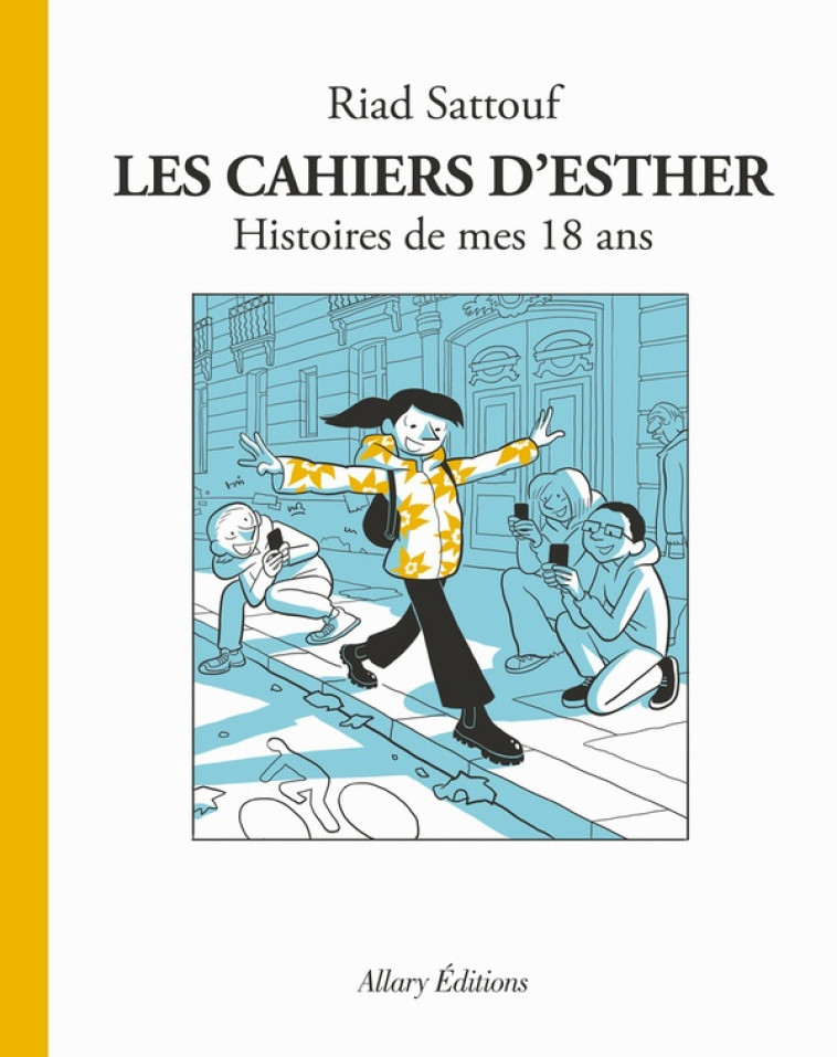 LES CAHIERS D-ESTHER - TOME 9 HISTOIRES DE MES 18 ANS - SATTOUF RIAD - ALLARY