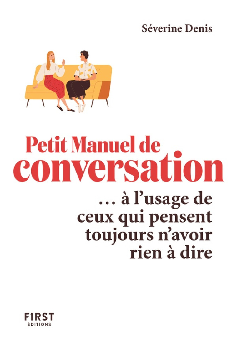 LE PETIT MANUEL DE CONVERSATION A L-USAGE DE CEUX QUI PENSENT TOUJOURS N-AVOIR RIEN A DIRE - DENIS SEVERINE - FIRST