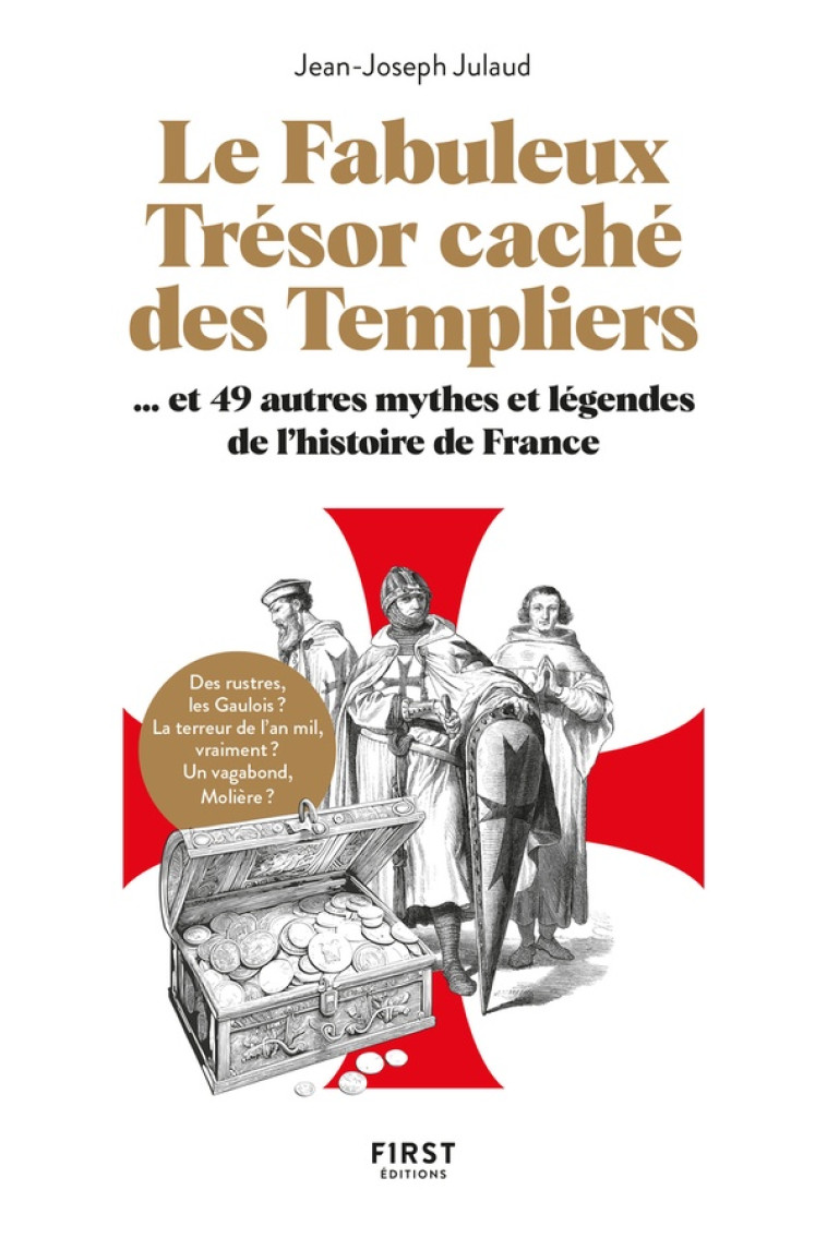 LE FABULEUX TRESOR CACHE DES TEMPLIERS, ET 49 AUTRES MYTHES ET LEGENDES DE L-HISTOIRE DE FRANCE - JULAUD JEAN-JOSEPH - FIRST