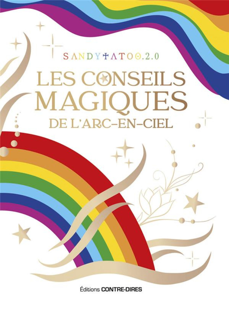 LES CONSEILS MAGIQUES DE L-ARC-EN-CIEL - SANDYTATOO.2.0 - CONTRE DIRES