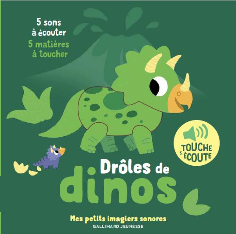 DROLES DE DINOS - 5 SONS A ECOUTER, 5 MATIERES A TOUCHER - BILLET - GALLIMARD