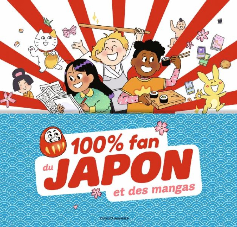 100% FAN DU JAPON ET DES MANGAS - SPENALE/ROCHER - BAYARD JEUNESSE