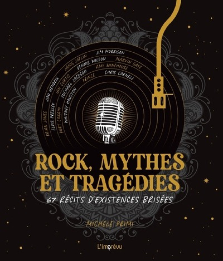 ROCK, MYTHES ET TRAGEDIES. 67 RECITS D EXISTENCES BRISEES - 67 RECITS DEXISTENCES BRISEES - PRIMI/GENTILE - L IMPREVU