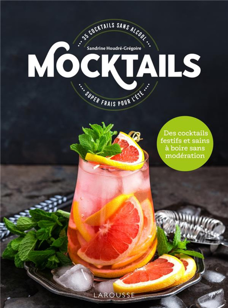 MOCKTAILS / COCKTAILS SANS ALCOOL - 35 COCKTAILS SUPER FRAIS POUR L-ETE ! - HOUDRE-GREGOIRE S. - LAROUSSE