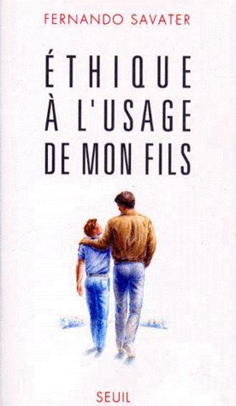 ETHIQUE A L'USAGE DE MON FILS - SAVATER FERNANDO - SEUIL