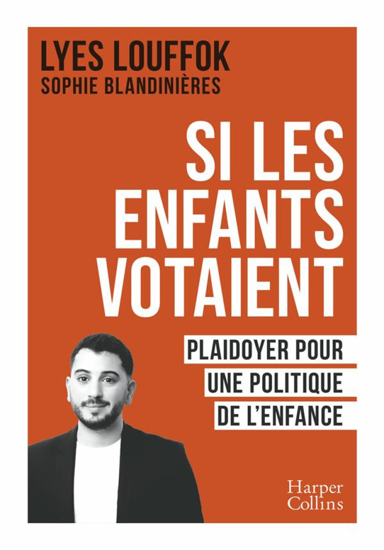 SI LES ENFANTS VOTAIENT - PLAIDOYER POUR UNE POLITIQUE DE L-ENFANCE - BLANDINIERES/LOUFFOK - HARPERCOLLINS