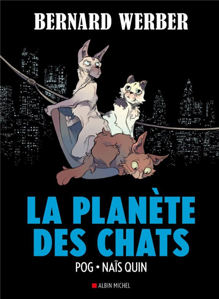 LA PLANETE DES CHATS - TOME 3 (BD) - POG/WERBER/QUIN - ALBIN MICHEL