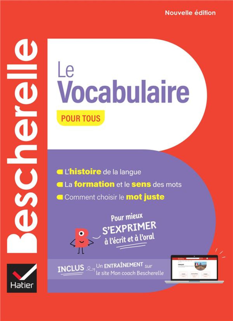 BESCHERELLE LE VOCABULAIRE POUR TOUS - NOUVELLE EDITION - POUR MIEUX S-EXPRIMER A L-ECRIT ET A L-ORA - LESOT ADELINE - HATIER SCOLAIRE