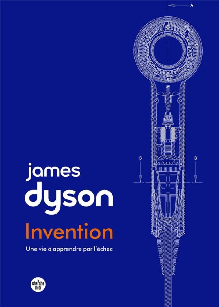 INVENTION : UNE VIE A APPRENDRE PAR L-ECHEC. - DYSON JAMES - LE CHERCHE MIDI